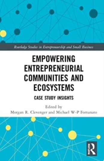 Empowering Entrepreneurial Communities and Ecosystems Empowering Entrepreneurial Communities and Ecosystems