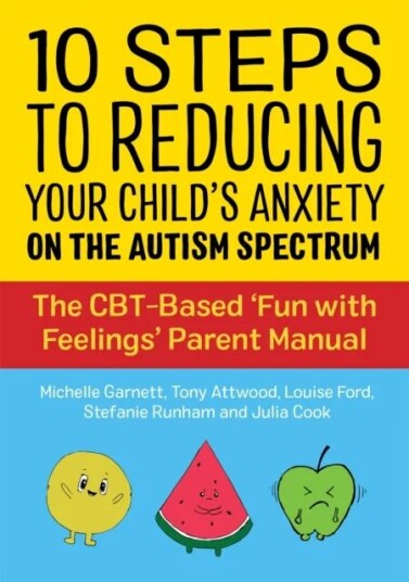 10 Steps To Reducing Your Child'S Anxiety On The Autism Spectrum Av Michelle Garnett, Dr Anthony Attwood, Louise Ford, Julia Cook, Stefanie Runha