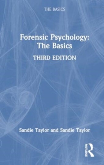 Forensic Psychology: The Basics Forensic Psychology: The Basics
