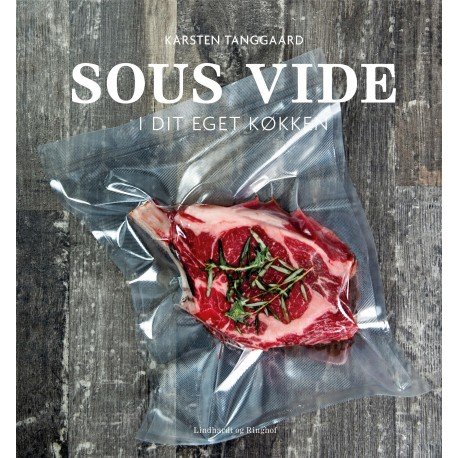 Sous Vide I Dit Eget Køkken | Karsten Tanggaard | Språk: Dansk