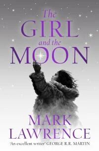 The Girl And The Moon Av Mark Lawrence The Girl And The Moon Av Mark Lawrence
