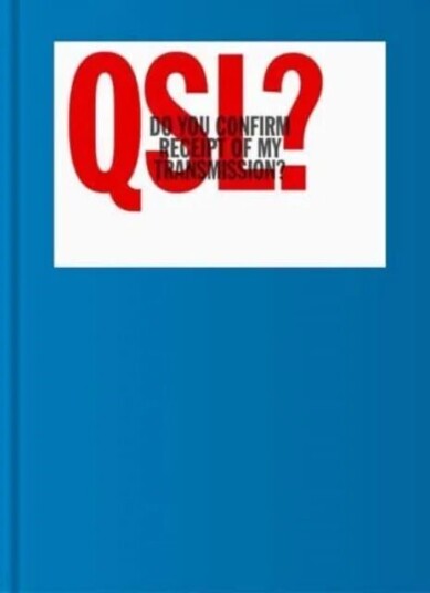 Qsl? (Do You Confirm Receipt Of My Transmission?)