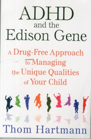 ADHD and the Edison Gene A DrugFree Approach to Managing the Unique Qualities of Your Child