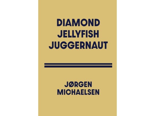 Diamond Jellyfish Juggernaut | Jørgen Michaelsen | Språk: Dansk