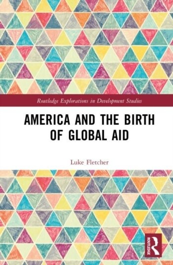 America and the Birth of Global Aid America and the Birth of Global Aid