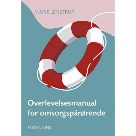 Overlevelsesmanual For Omsorgspårørende | Marie Lenstrup | Språk: Dansk