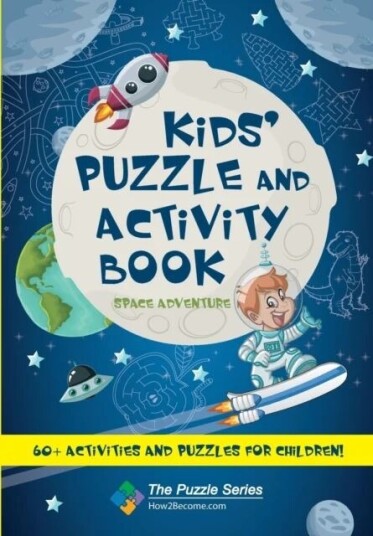 Kids' Puzzle And Activity Book: Space & Adventure! Av How2become