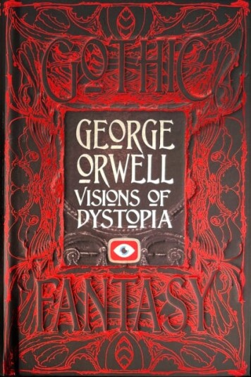 George Orwell Visions of Dystopia George Orwell Visions of Dystopia