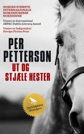 Ut og stjæle hester av Per Petterson - Roman fra Forlaget Oktober Ut og stjæle hester av Per Petterson - Roman fra Forlaget Oktober