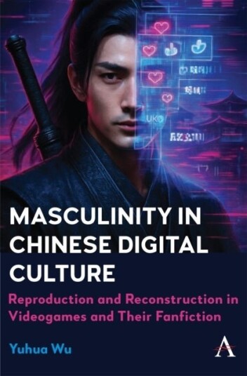 Masculinity in Chinese Digital Culture Masculinity in Chinese Digital Culture