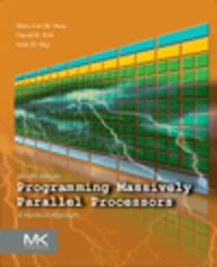 Programming Massively Parallel Processors Av Wen-Mei W. (Cto Multicoreware And Professor Specializing In Compiler Design Computer Architecture Microar