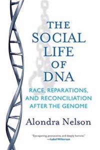 The Social Life Of Dna Av Alondra Nelson