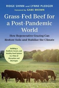 Grass-Fed Beef For A Post-Pandemic World Av Ridge Shinn, Lynne Pledger