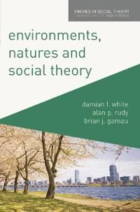 White Damian Environments Natures and Social Theory