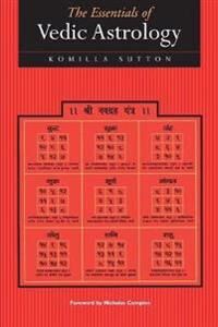 The Essentials Of Vedic Astrology Av Komilla Sutton The Essentials Of Vedic Astrology Av Komilla Sutton
