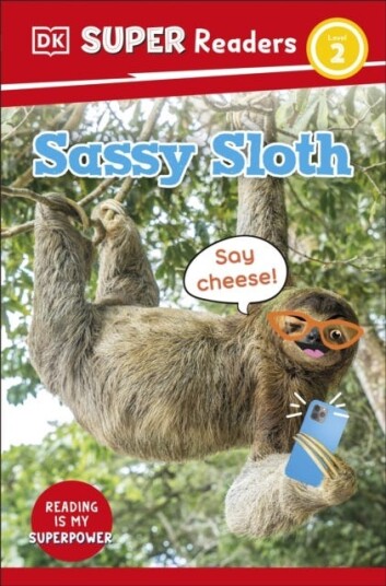 DK Super Readers Level 2 Sassy Sloth DK Super Readers Level 2 Sassy Sloth