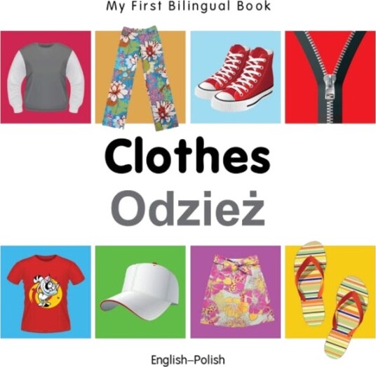 My First Bilingual Book Clothes (EnglishPolish) My First Bilingual Book Clothes (EnglishPolish)