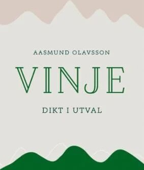 Dikt I Utval Av Aasmund Olavsson Vinje Dikt I Utval Av Aasmund Olavsson Vinje