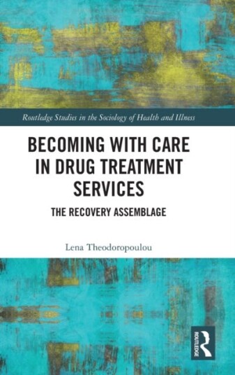 Becoming With Care In Drug Treatment Services Av Lena (University Of Liverpool Uk) Theodoropoulou