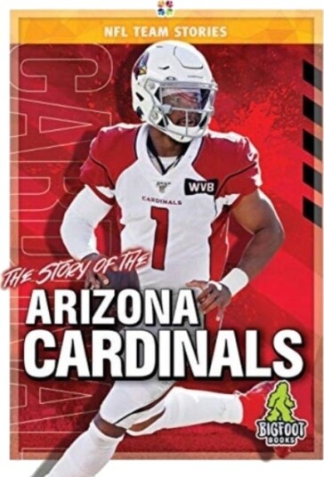The Story of the Arizona Cardinals The Story of the Arizona Cardinals