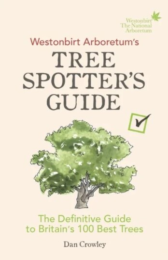 Westonbirt Arboretum¿s Tree Spotter¿s Guide Av Dan Crowley Westonbirt Arboretum¿s Tree Spotter¿s Guide Av Dan Crowley