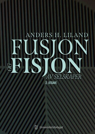 Fusjon Og Fisjon Av Selskaper Av Anders H. Liland