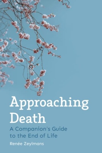 Approaching Death A Companion's Guide to the End of Life