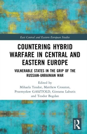 Countering Hybrid Warfare in Central and Eastern Europe Countering Hybrid Warfare in Central and Eastern Europe