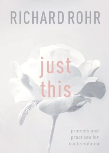 Just This Av Richard Rohr Just This Av Richard Rohr