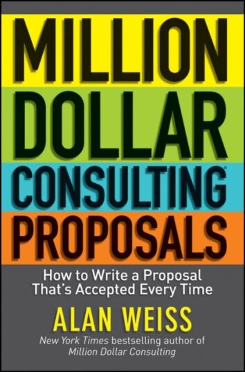 Million Dollar Consulting Proposals How to Write a Proposal That's Accepted Every Time
