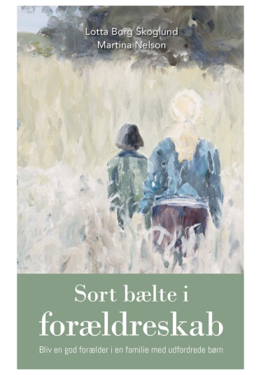 Sort Bælte I Forældreskab | Lotta Borg Skoglund Og Martina Nelson | Språk: Dansk