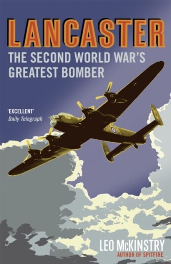 Lancaster The Second World War's Greatest Bomber Lancaster The Second World War's Greatest Bomber