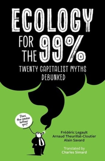 Ecology for the 99%  Twenty Capitalist Myths Debunked