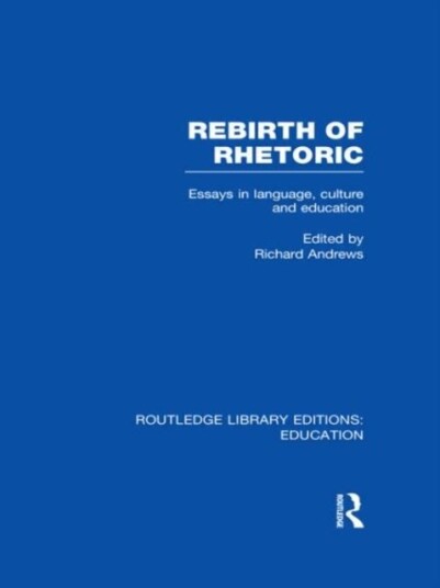 Rebirth of Rhetoric Rebirth of Rhetoric