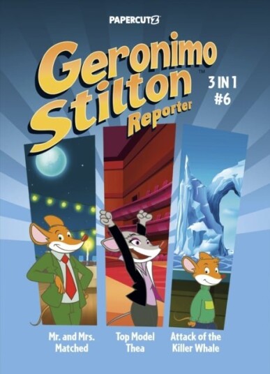 Geronimo Stilton Reporter 3 in 1 Vol. 6 Geronimo Stilton Reporter 3 in 1 Vol. 6