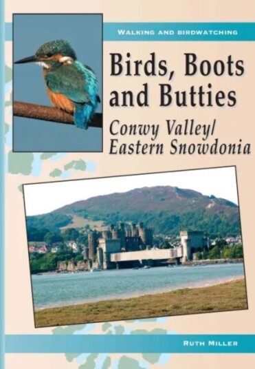 Birds, Boots And Butties: Conwy Valley/eastern Snowdonia Av Ruth Miller