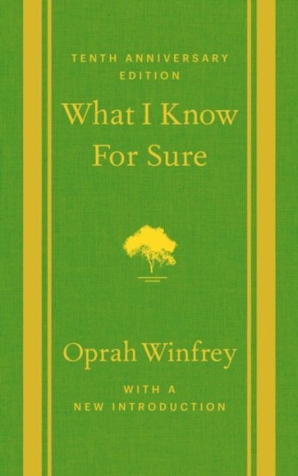 What I Know For Sure What I Know For Sure