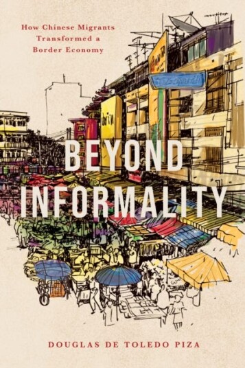 Beyond Informality  How Chinese Migrants Transformed a Border Economy