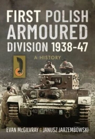 First Polish Armoured Division 1938-47 av Evan McGilvray