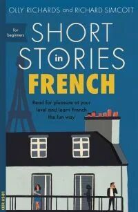 Short Stories In French For Beginners Av Olly Richards, Richard Simcott Short Stories In French For Beginners Av Olly Richards, Richard Simcott