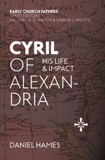 Cyril of Alexandria His Life and Impact