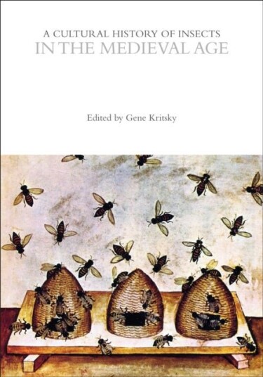 A Cultural History of Insects in the Medieval Age A Cultural History of Insects in the Medieval Age