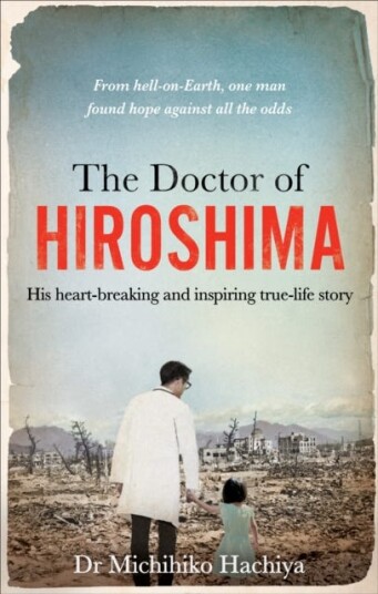 The Doctor of Hiroshima  His heartbreaking and inspiring true life story