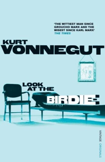 Look At The Birdie Av Kurt Vonnegut Look At The Birdie Av Kurt Vonnegut