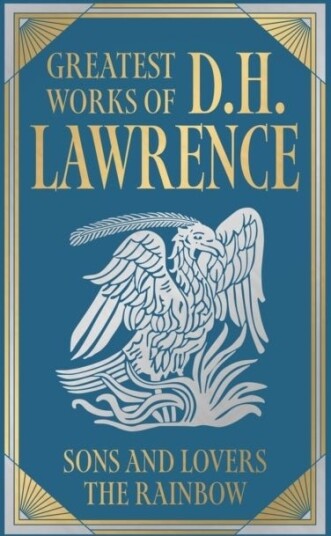 Greatest Works of D.H. Lawrence Sons and Lovers The Rainbow Greatest Works of D.H. Lawrence Sons and Lovers The Rainbow
