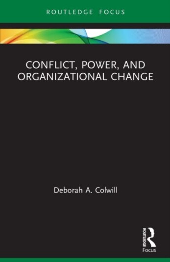 Conflict, Power, And Organizational Change Av Deborah A. Colwill