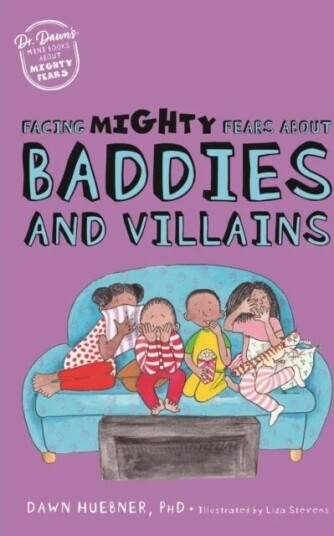 Facing Mighty Fears About Baddies And Villains Av Dawn Phd Huebner