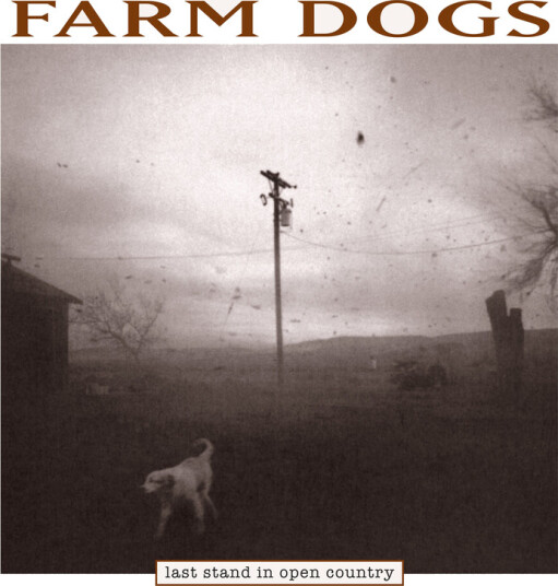 Farm Dogs Last Stand In Open Country LP/Vinyl Farm Dogs Last Stand In Open Country LP/Vinyl