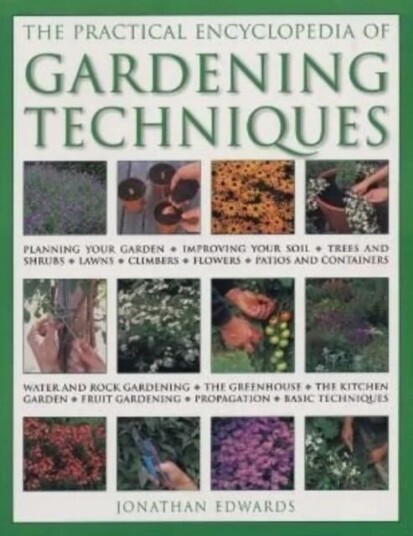 Gardening Techniques, Practical Encyclopedia Of Av Jonathan Edwards