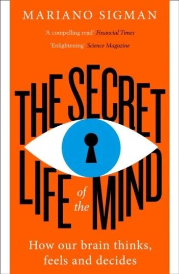 The Secret Life Of The Mind Av Mariano Sigman